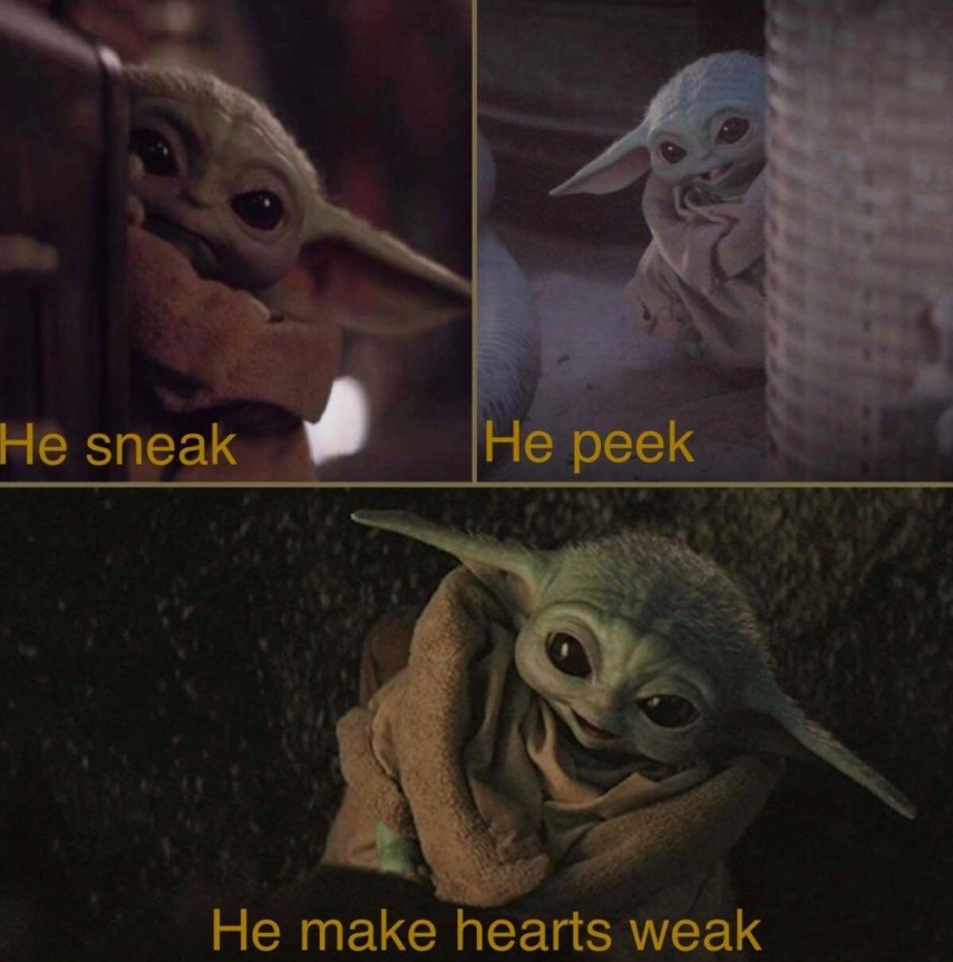 PHOTO He Sneak He Peak He Makes Hearts Weak Baby Yoda Meme