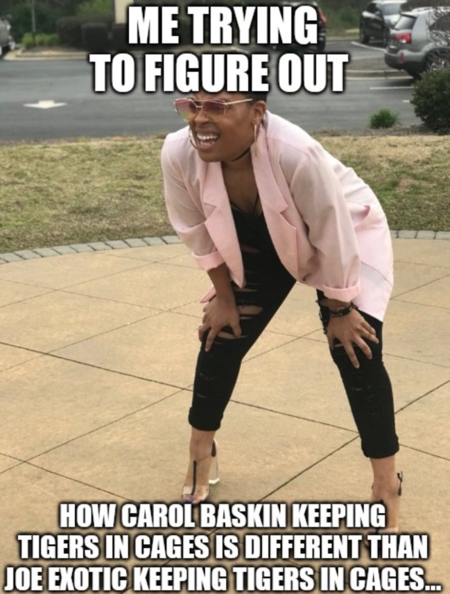 PHOTO Trying To Figure Out How Carol Baskin Keeping Tigers In Cages Is Different Than Joe Exotic Keeping Tigers In Cages